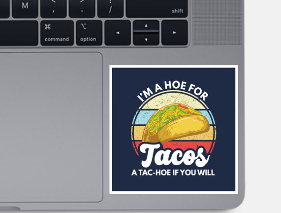 I'm a Hoe for Tacos
