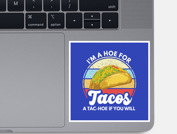 I'm a Hoe for Tacos