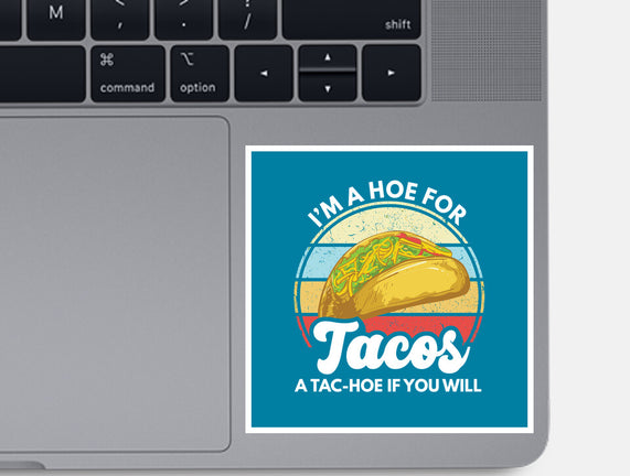 I'm a Hoe for Tacos