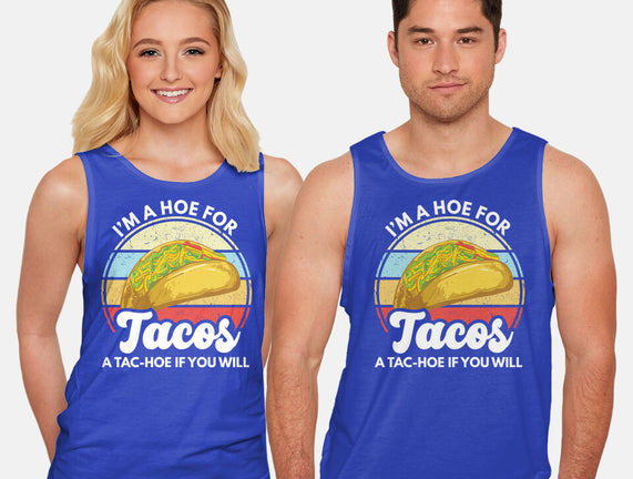I'm a Hoe for Tacos