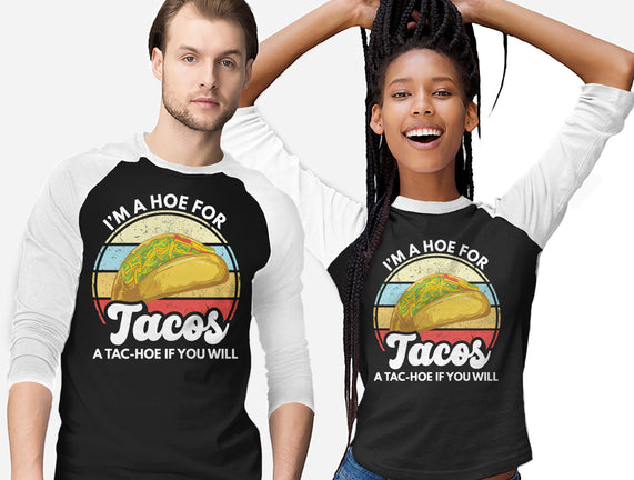 I'm a Hoe for Tacos