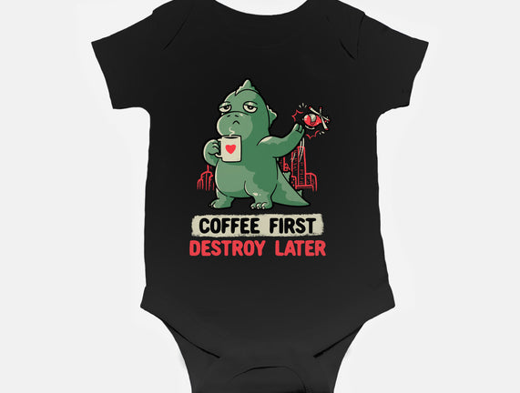 Coffee First Destroy Later