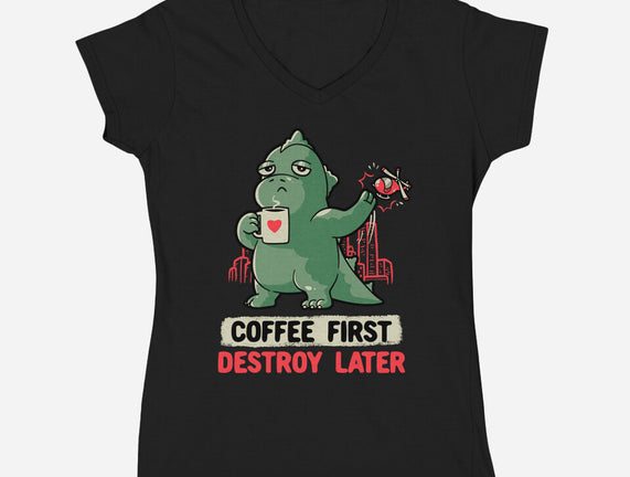 Coffee First Destroy Later