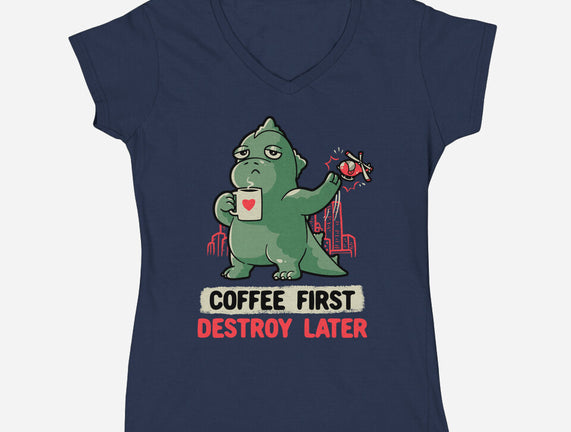 Coffee First Destroy Later