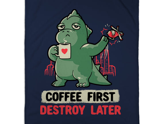 Coffee First Destroy Later