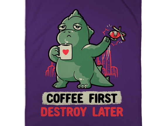 Coffee First Destroy Later