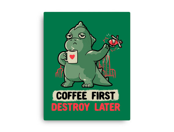 Coffee First Destroy Later