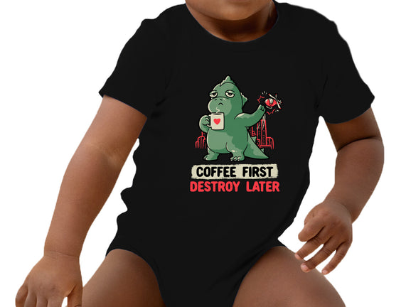 Coffee First Destroy Later