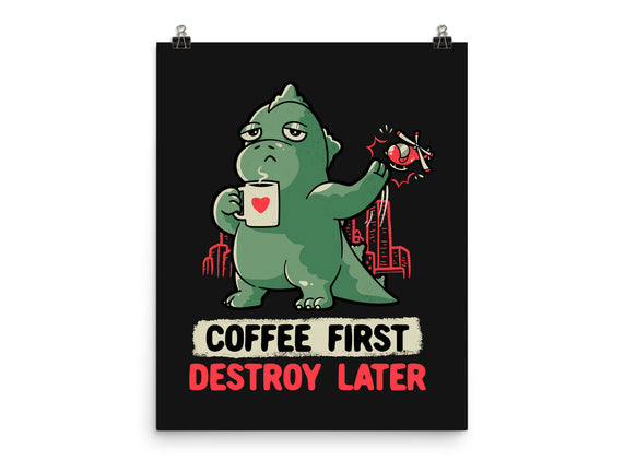 Coffee First Destroy Later