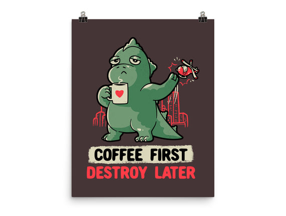 Coffee First Destroy Later