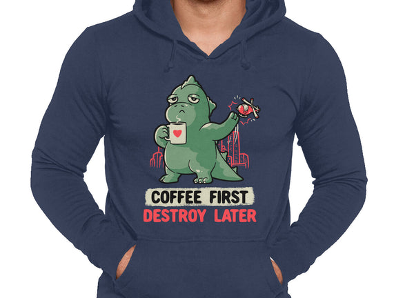 Coffee First Destroy Later