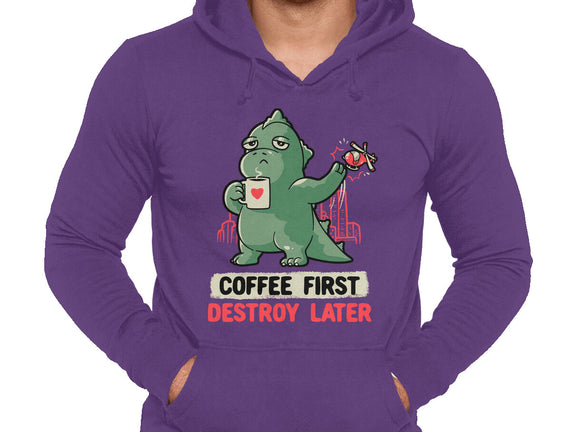 Coffee First Destroy Later