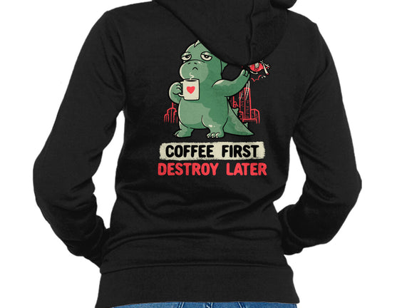 Coffee First Destroy Later