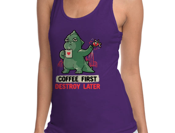 Coffee First Destroy Later