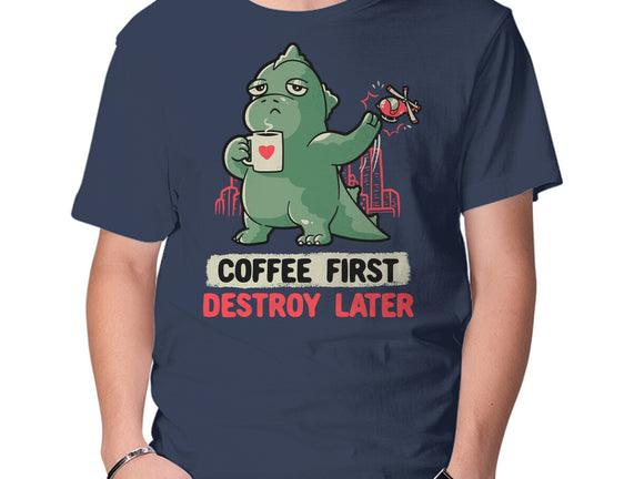 Coffee First Destroy Later
