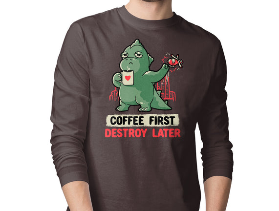 Coffee First Destroy Later