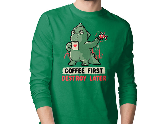 Coffee First Destroy Later