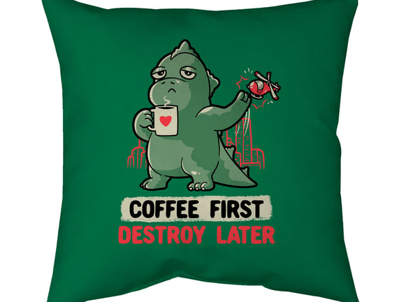 Coffee First Destroy Later