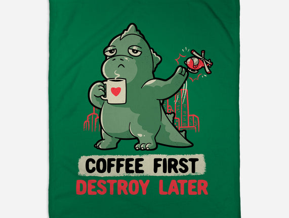 Coffee First Destroy Later