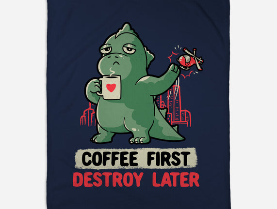 Coffee First Destroy Later