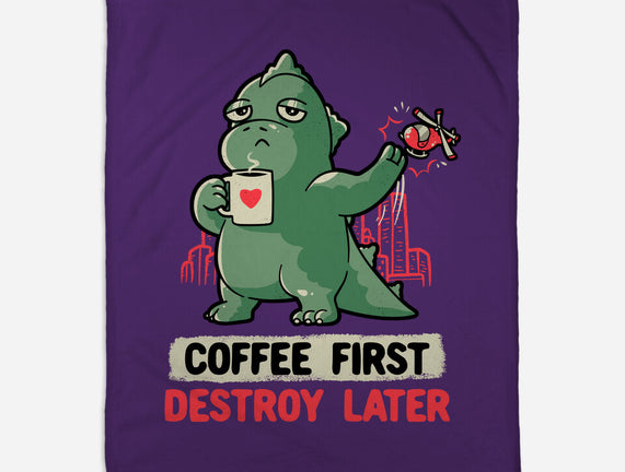 Coffee First Destroy Later