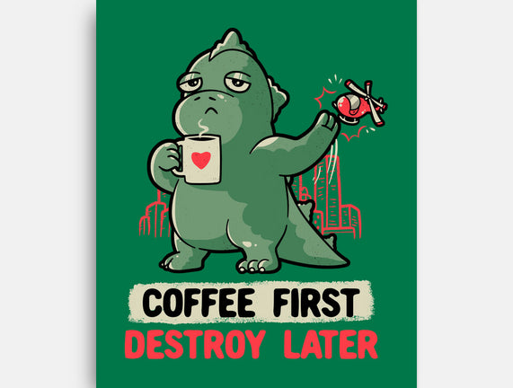 Coffee First Destroy Later