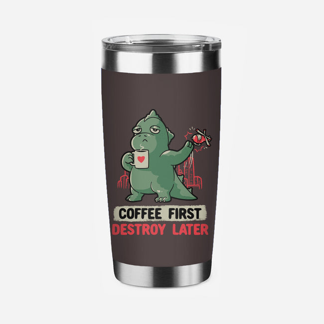 Coffee First Destroy Later-none stainless steel tumbler drinkware-eduely