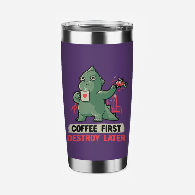 Coffee First Destroy Later-none stainless steel tumbler drinkware-eduely