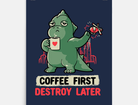 Coffee First Destroy Later