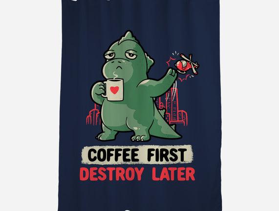Coffee First Destroy Later