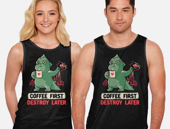 Coffee First Destroy Later