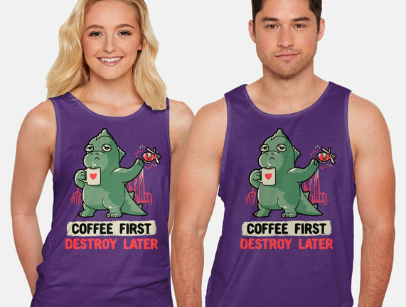 Coffee First Destroy Later