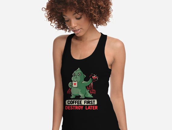 Coffee First Destroy Later