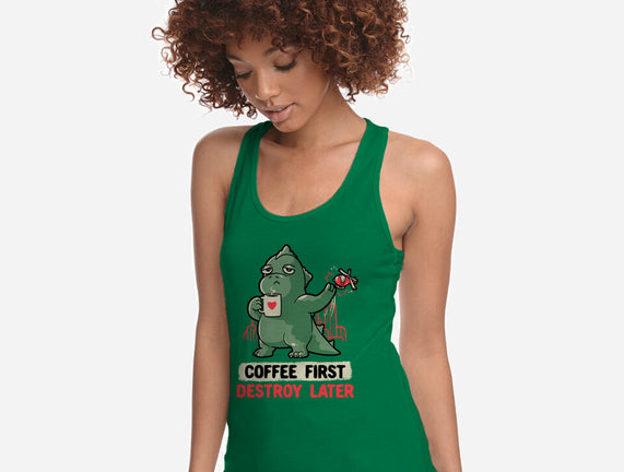 Coffee First Destroy Later