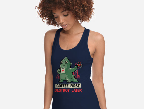 Coffee First Destroy Later