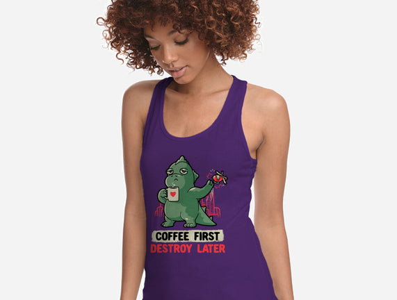 Coffee First Destroy Later