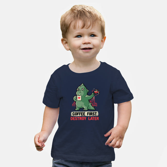 Coffee First Destroy Later-baby basic tee-eduely