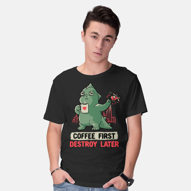 Coffee First Destroy Later-mens basic tee-eduely