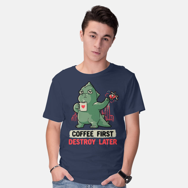 Coffee First Destroy Later-mens basic tee-eduely