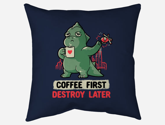 Coffee First Destroy Later