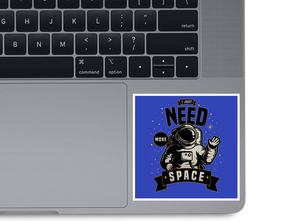 I Just Need More Space