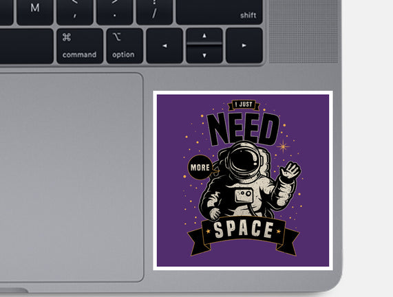 I Just Need More Space