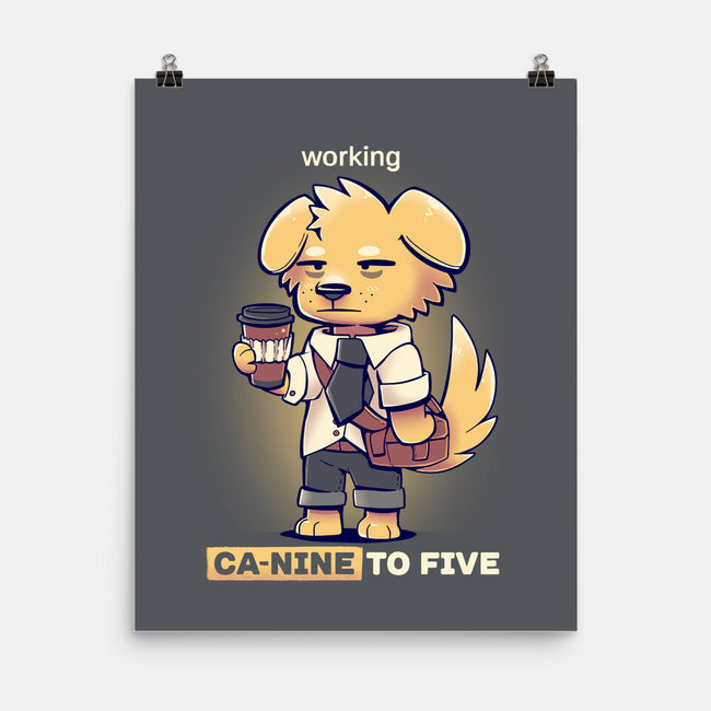 Working Canine To Five-none matte poster-TechraNova