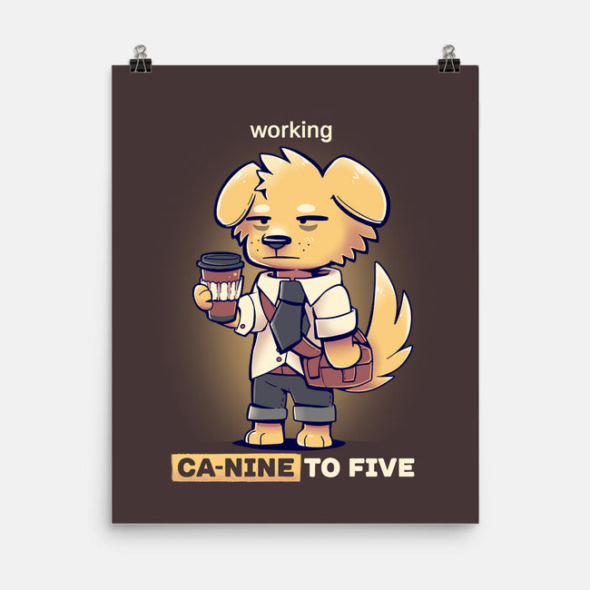 Working Canine To Five-none matte poster-TechraNova