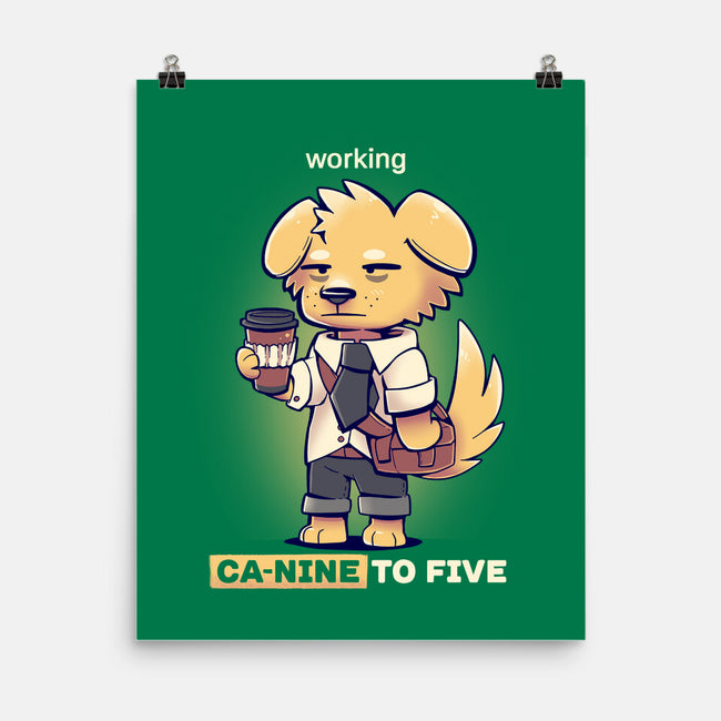 Working Canine To Five-none matte poster-TechraNova