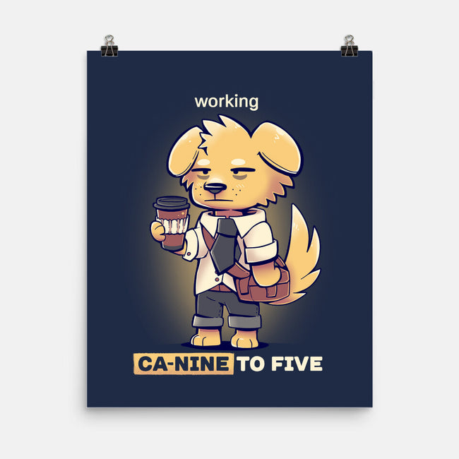 Working Canine To Five-none matte poster-TechraNova