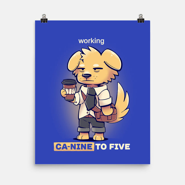 Working Canine To Five-none matte poster-TechraNova