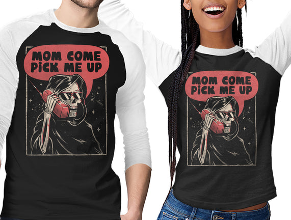 Mom Come Pick Me Up