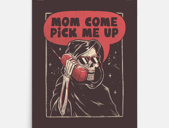 Mom Come Pick Me Up