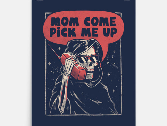 Mom Come Pick Me Up